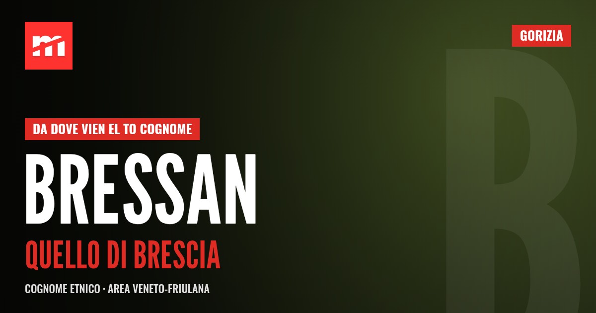 Da dove vien el to cognome: Bressan, quello che veniva da Brescia