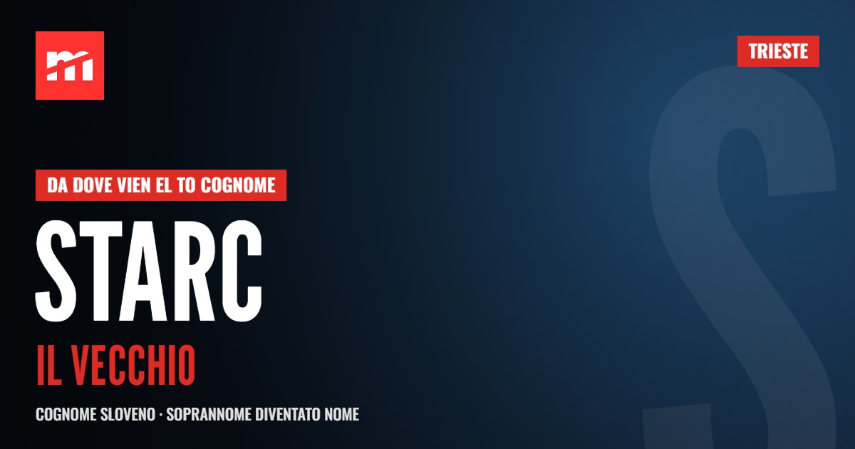 Da dove vien el to cognome: Starc, il soprannome del vecchio diventato cognome
