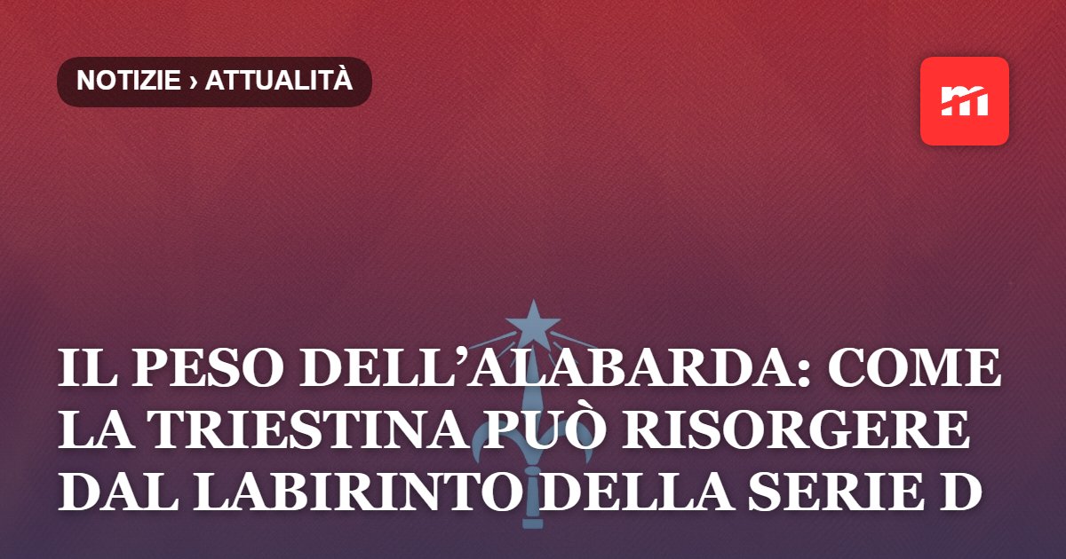 Il peso dell’alabarda: come la Triestina può risorgere dal labirinto della Serie D