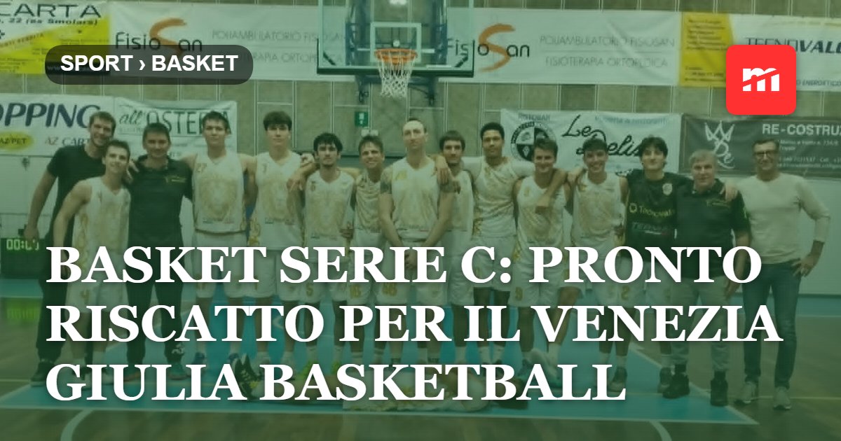 Basket Serie C: pronto riscatto per il Venezia Giulia Basketball