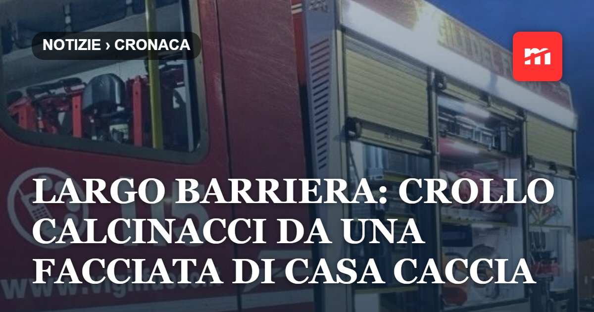 Largo Barriera: crollo calcinacci da una facciata di Casa Caccia