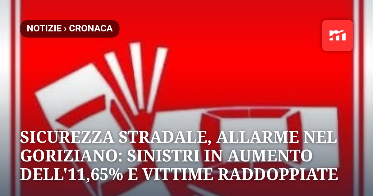Sicurezza stradale, allarme nel Goriziano: sinistri in aumento dell'11,65% e vittime raddoppiate nel 2025