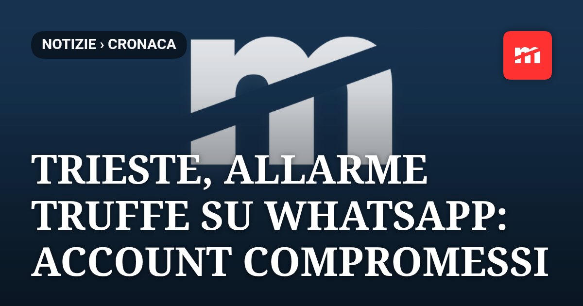 Trieste, allarme truffe su WhatsApp: account compromessi e phishing