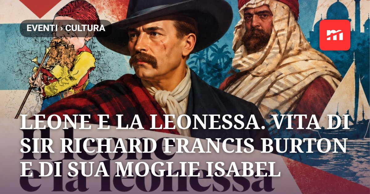 Il leone e la leonessa. Vita di Sir Richard Francis Burton e di sua moglie Isabel