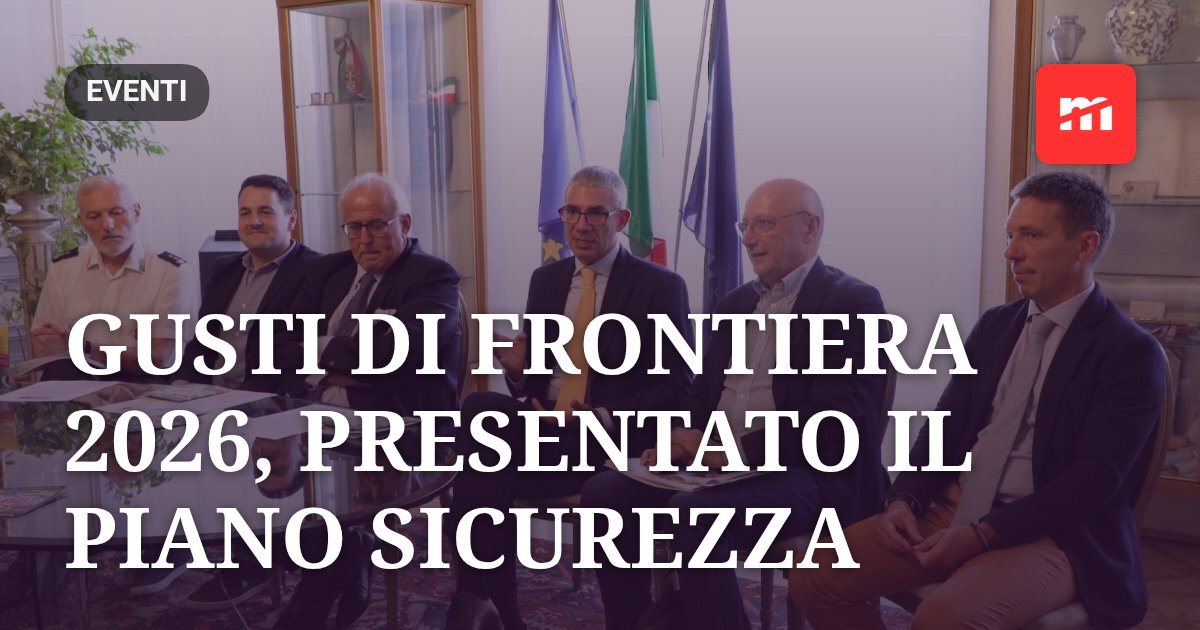 Gusti di Frontiera 2026, presentato il piano sicurezza: 200mila euro e 132 treni per la kermesse di Gorizia