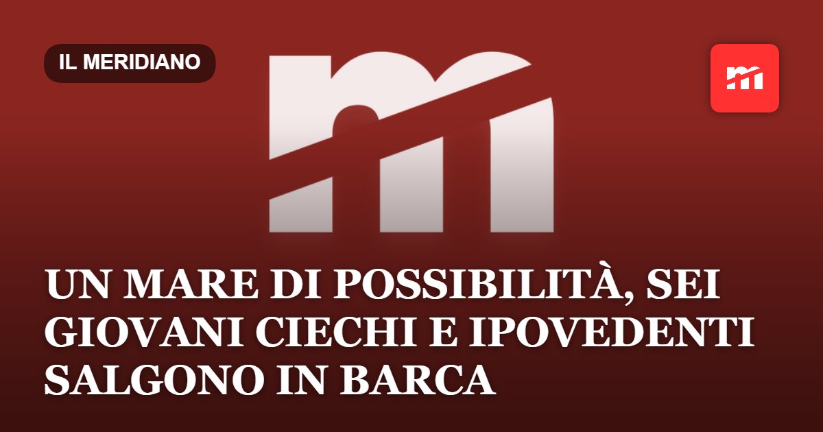 Un mare di possibilità, a Trieste sei giovani ciechi e ipovedenti salgono in barca