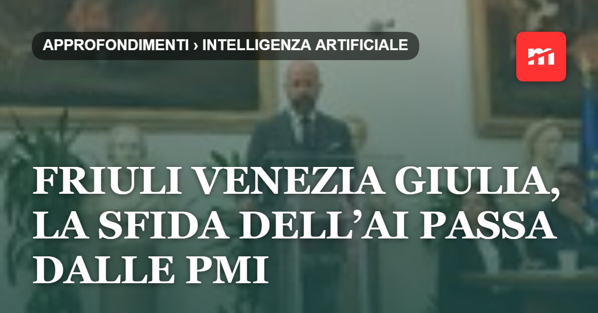 Friuli Venezia Giulia, la sfida dell’AI passa dalle PMI: «Chi saprà usarla avrà un vantaggio competitivo enorme»