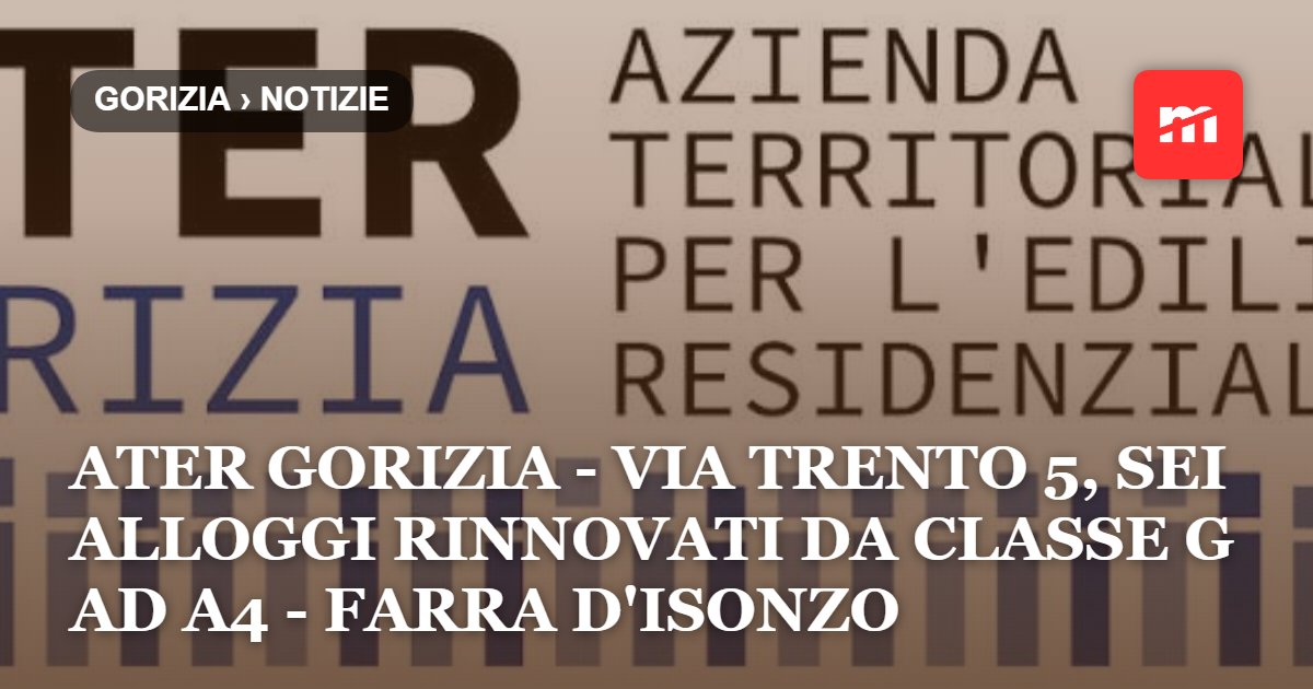 ATER Gorizia - Via Trento 5, sei alloggi rinnovati da classe G ad A4 - Farra d'Isonzo