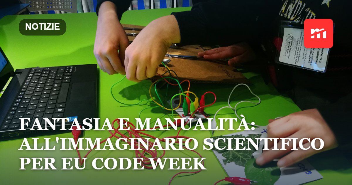 Coding, fantasia e manualità: all'Immaginario Scientifico per EU Code Week