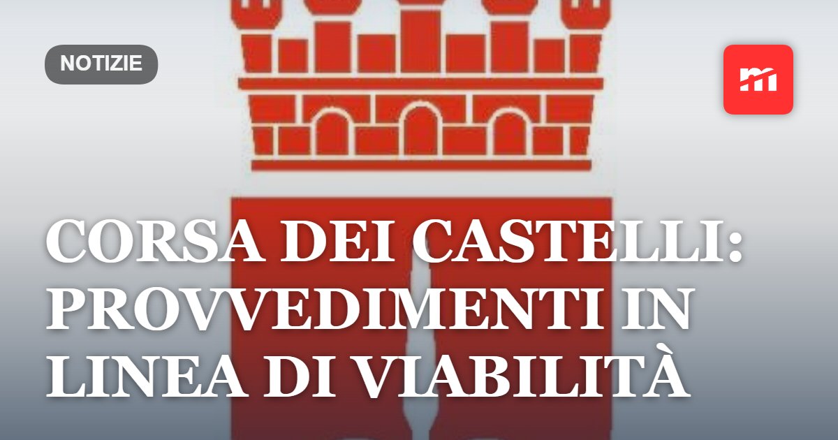 Corsa dei Castelli: provvedimenti in linea di viabilità