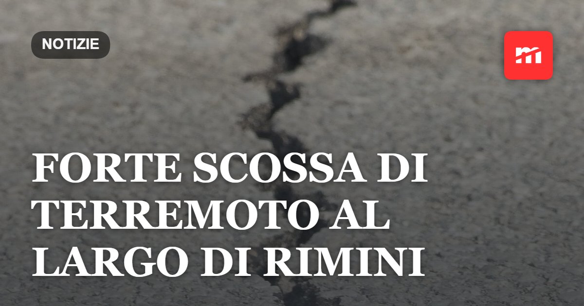 Forte scossa di terremoto al largo di Rimini: magnitudo 3.2 avvertita dalla popolazione