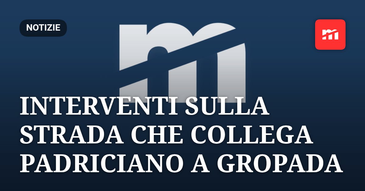 Friuli Venezia Giulia: 250mila euro per la manutenzione della strada Padriciano-Gropada