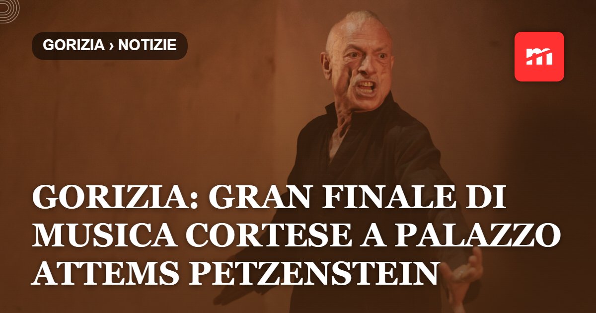Gorizia: Gran finale di Musica Cortese a Palazzo Attems Petzenstein