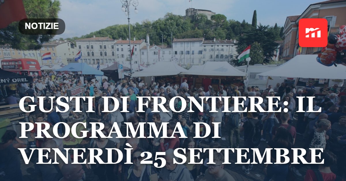 Gusti di Frontiere: il programma di venerdì 25 settembre