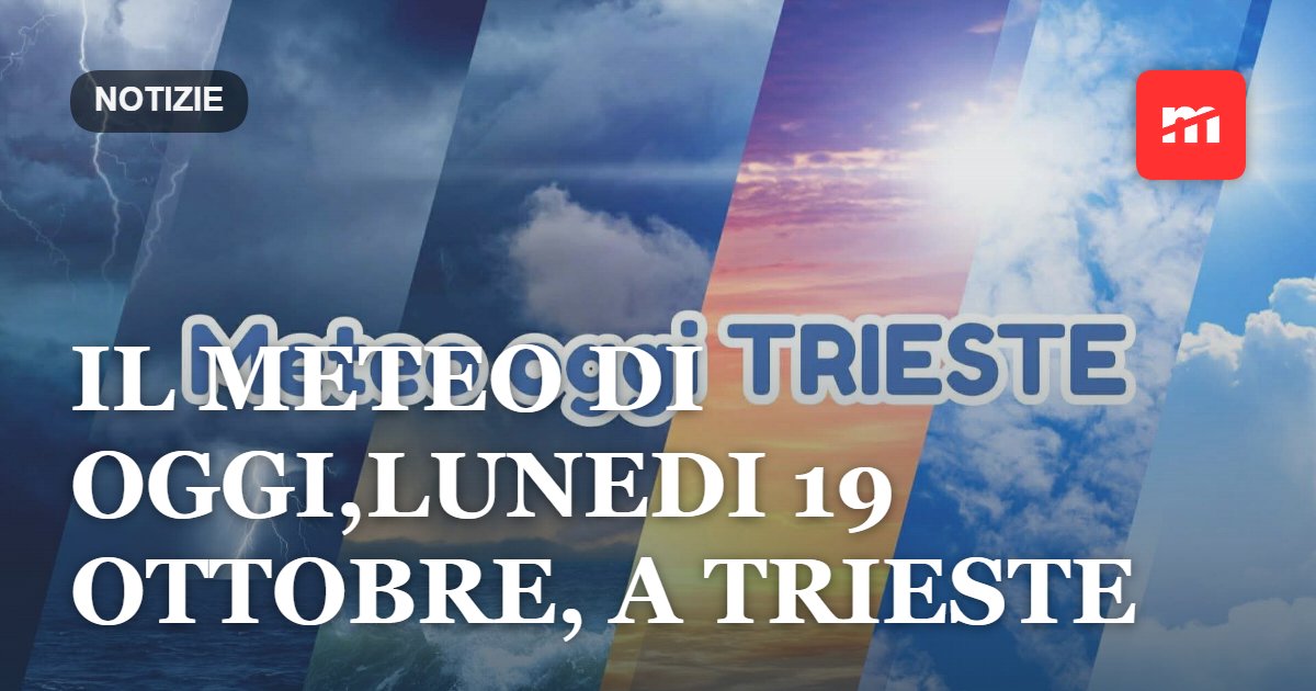Il meteo di oggi, lunedi 19 ottobre, a Trieste