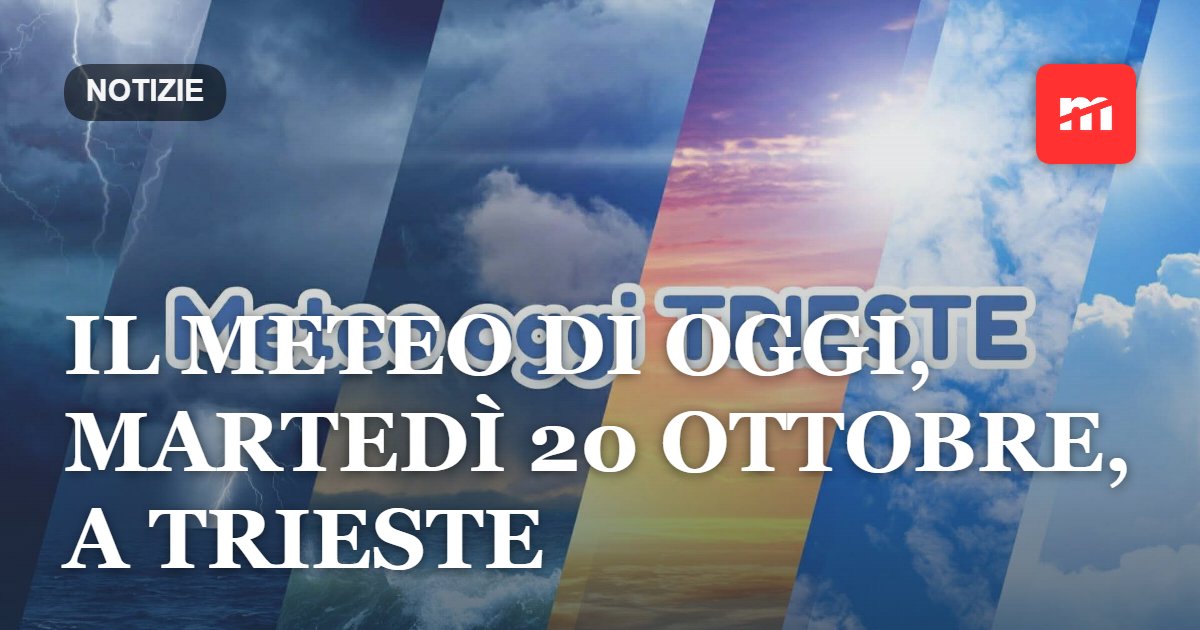 Il meteo di oggi, martedì 20 ottobre, a Trieste