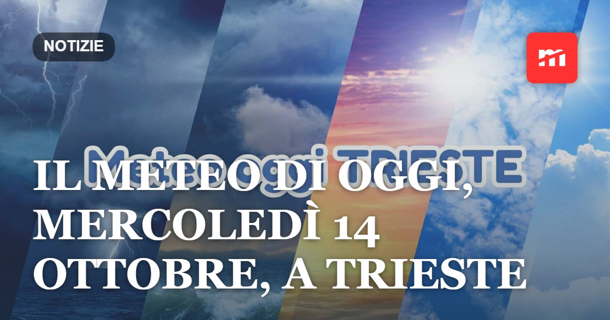 Il meteo di oggi, mercoledì 14 ottobre, a Trieste