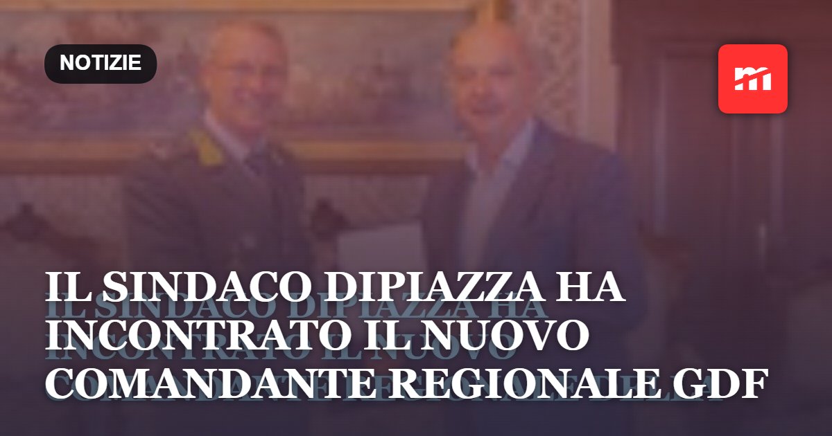 Il Sindaco Dipiazza ha incontrato il nuovo comandante regionale della GdF, Generale di Brigata Bruno Salsano