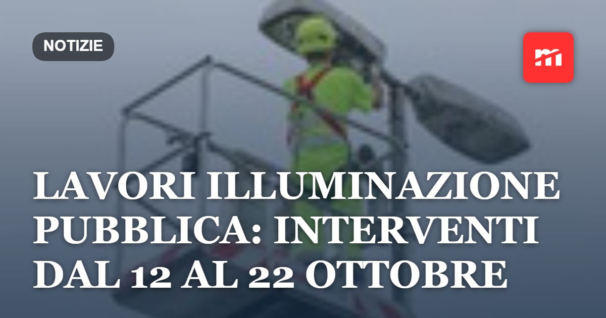 Lavori illuminazione pubblica: interventi dal 12 al 22 ottobre