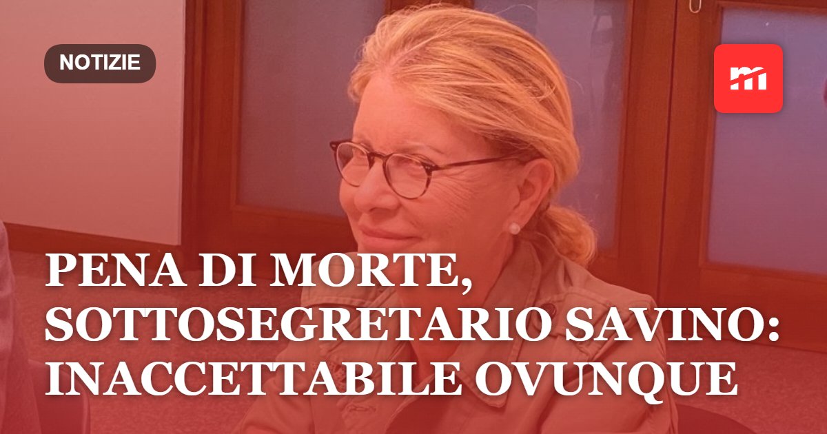 Pena di morte, sottosegretario Savino: "Inaccettabile ovunque, la giustizia non può diventare uno spettacolo"