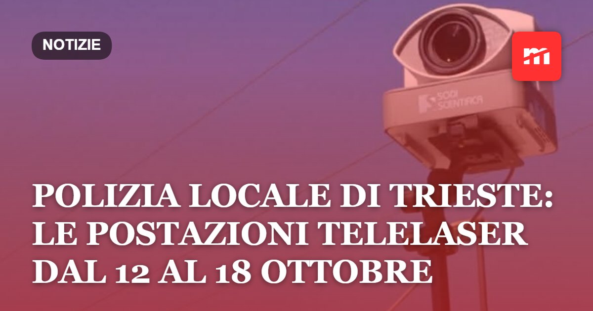 Polizia Locale di Trieste: le postazioni telelaser dal 12 al 18 ottobre