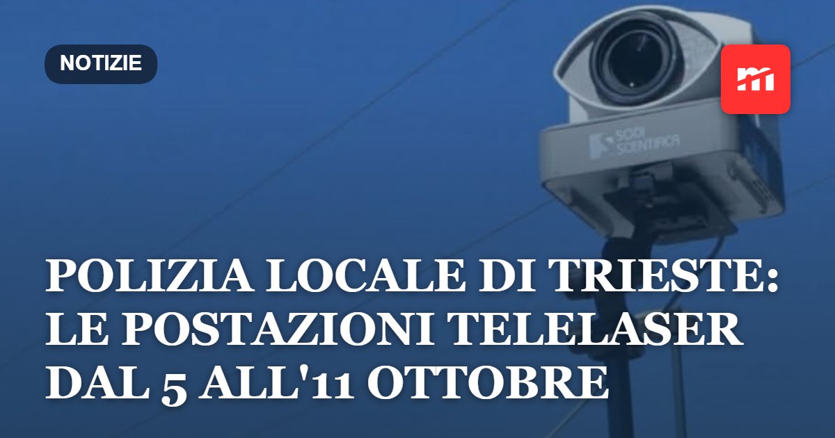 Polizia Locale di Trieste: le postazioni telelaser dal 5 all'11 ottobre