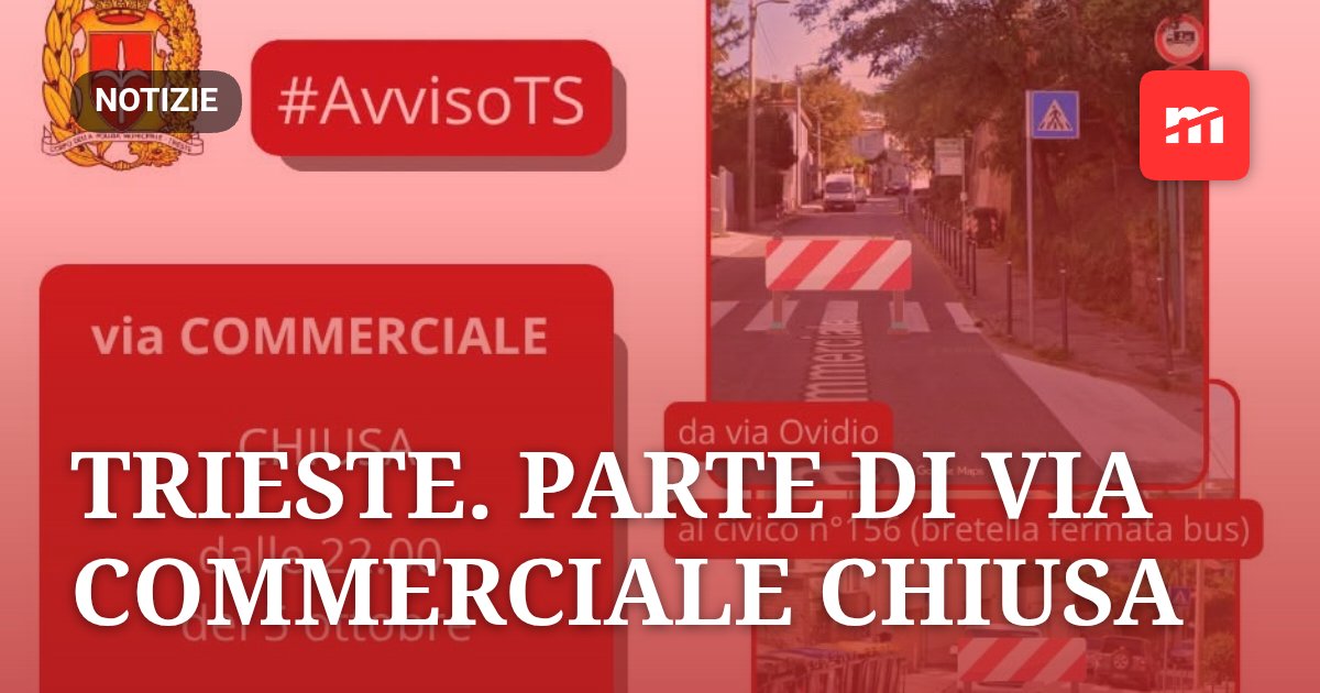 Trieste. Parte di via Commerciale chiusa