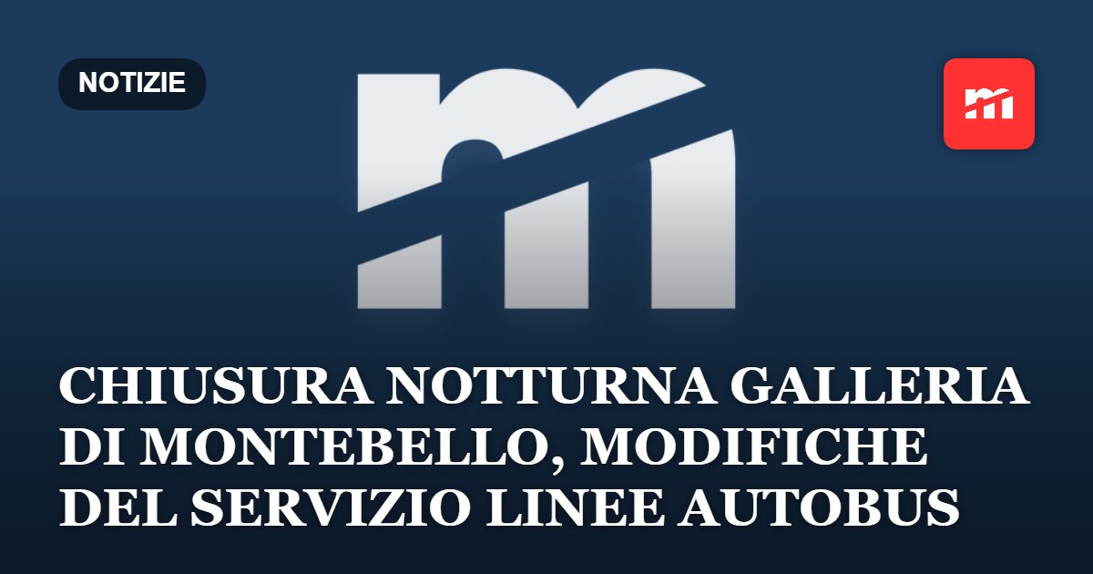 Trieste Trasporti: chiusura notturna della galleria di Montebello, modifiche del servizio