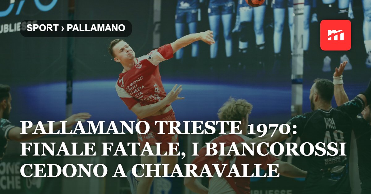Pallamano Trieste 1970: finale fatale, i biancorossi cedono a Chiaravalle