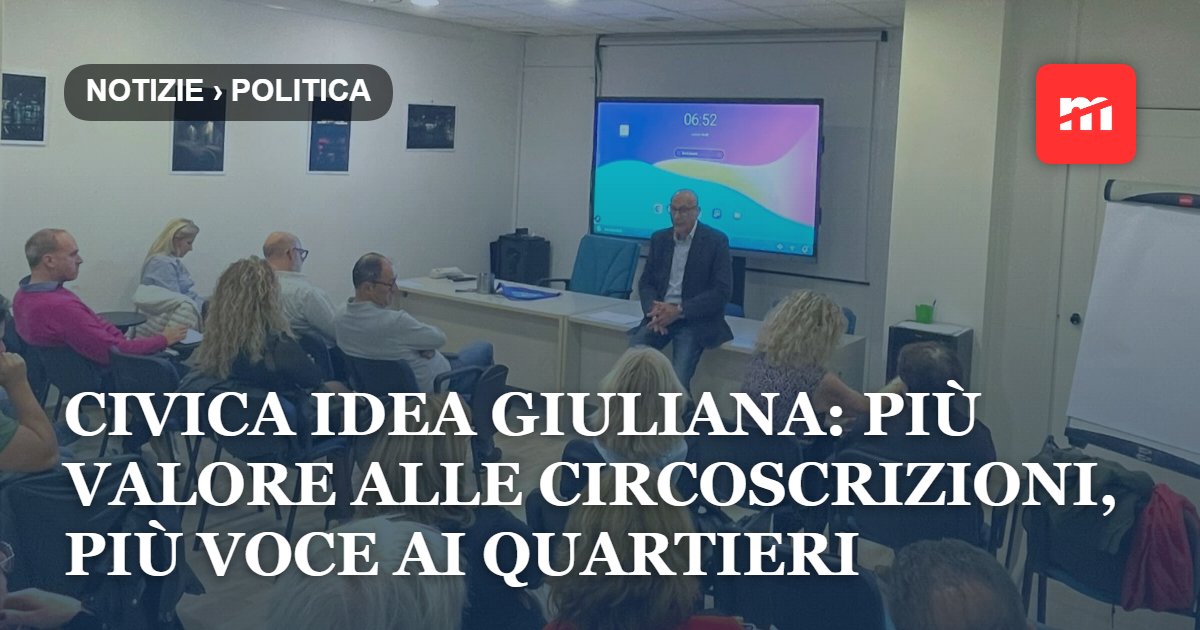 Civica Idea Giuliana: più valore alle Circoscrizioni, più voce ai quartieri