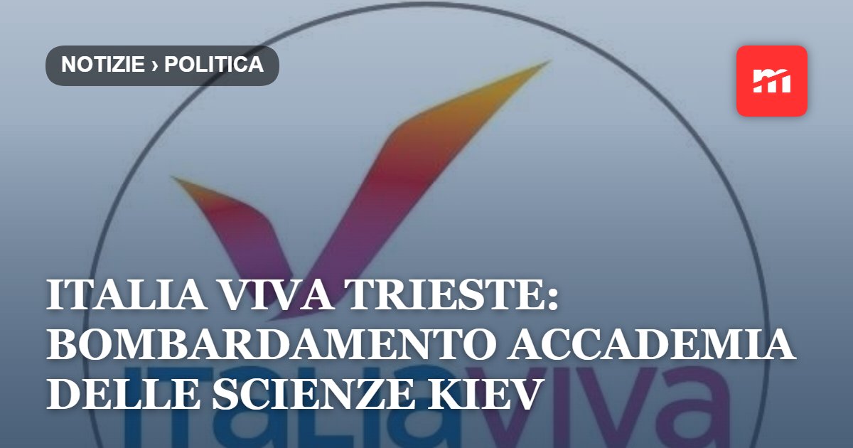 Italia Viva Trieste: Bombardamento Accademia delle Scienze Kiev