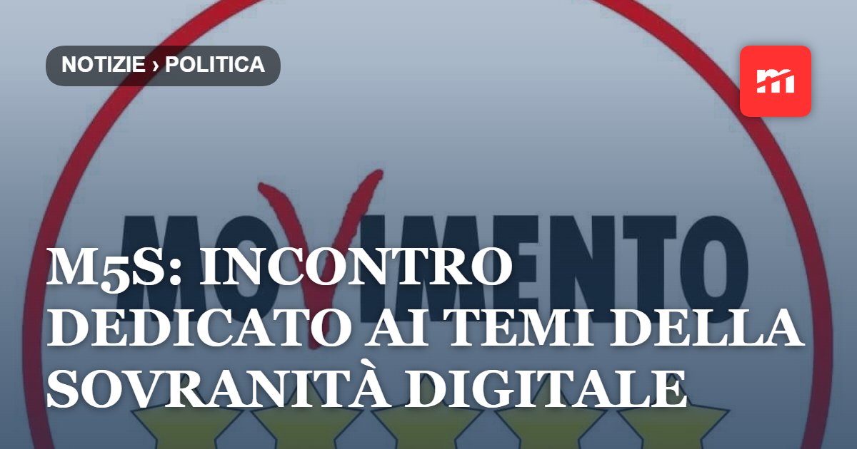 M5S: incontro dedicato ai temi della sovranità digitale e monetaria