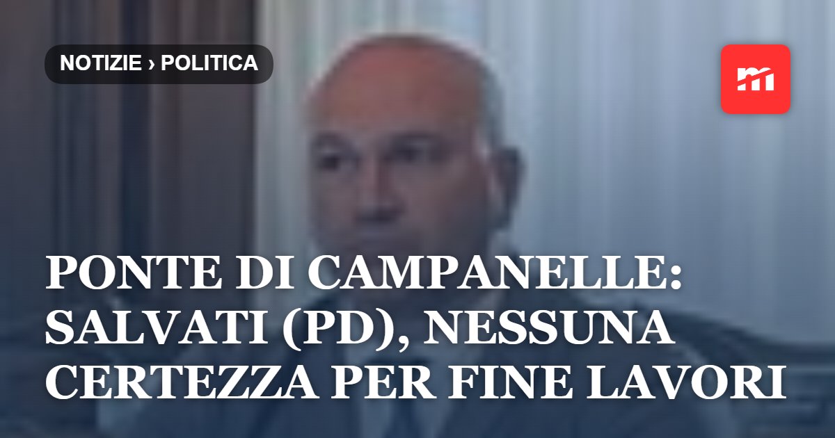 Ponte di Campanelle: Salvati (PD), nessuna certezza per fine lavori