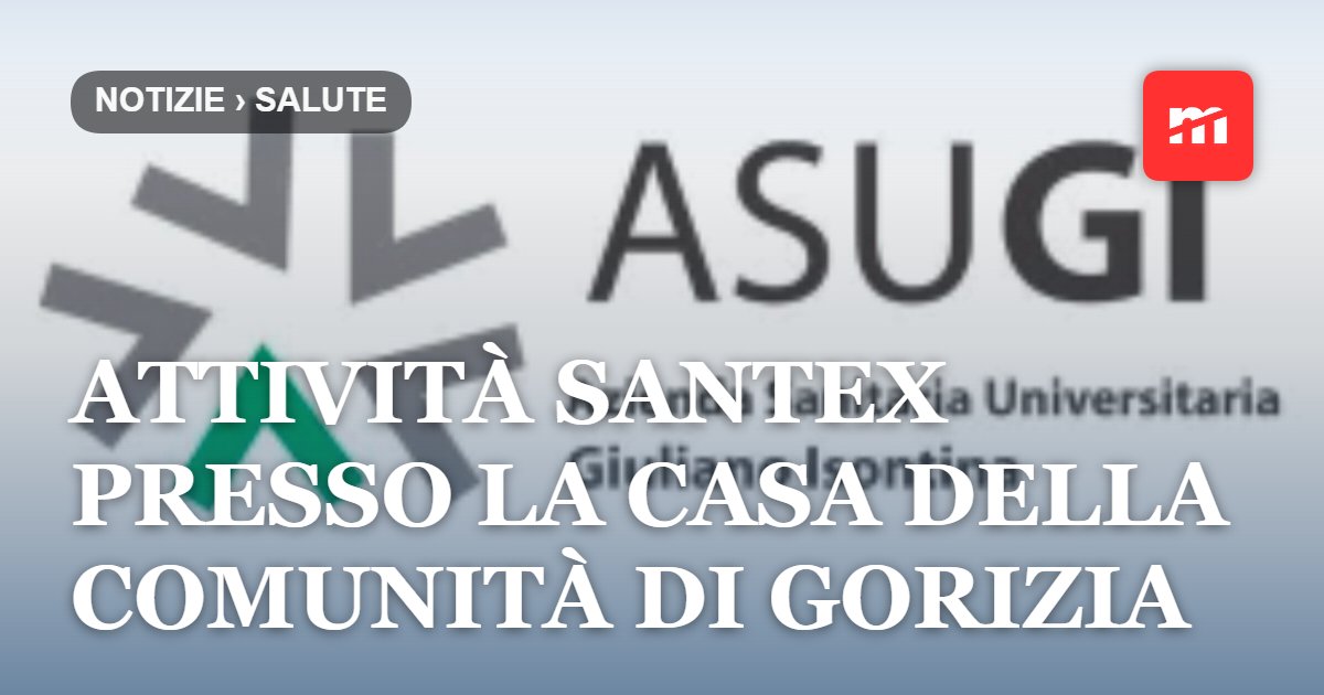 Attività Santex presso la Casa della Comunità di Gorizia