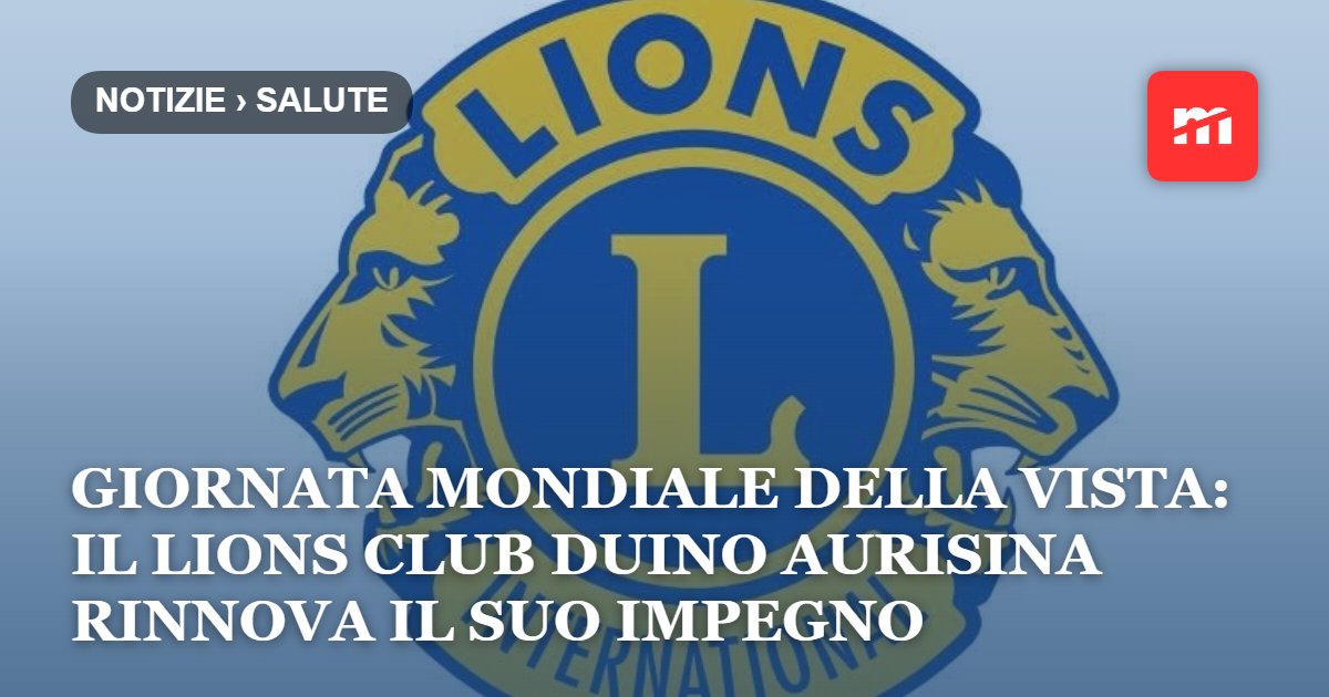 Giornata Mondiale della Vista: il Lions Club Duino Aurisina rinnova il suo impegno tra prevenzione e solidarietà