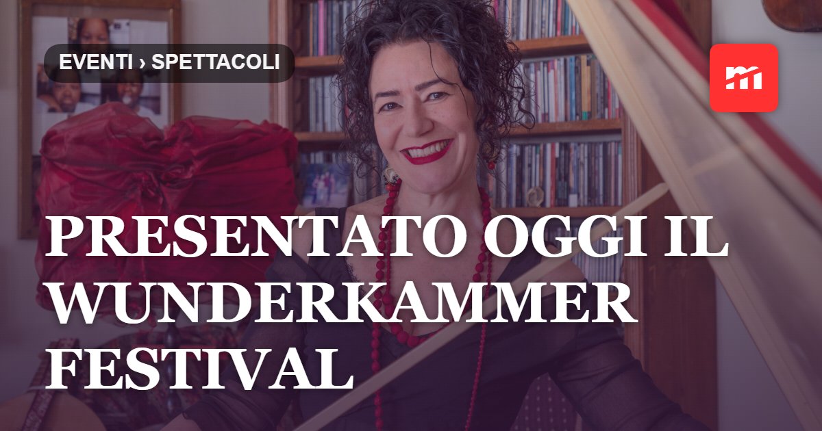 Presentato oggi il Wunderkammer Festival