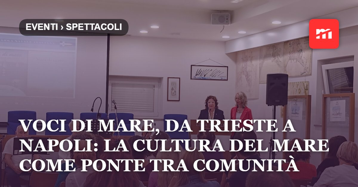 Voci di mare, da Trieste a Napoli: la cultura del mare come ponte tra comunità