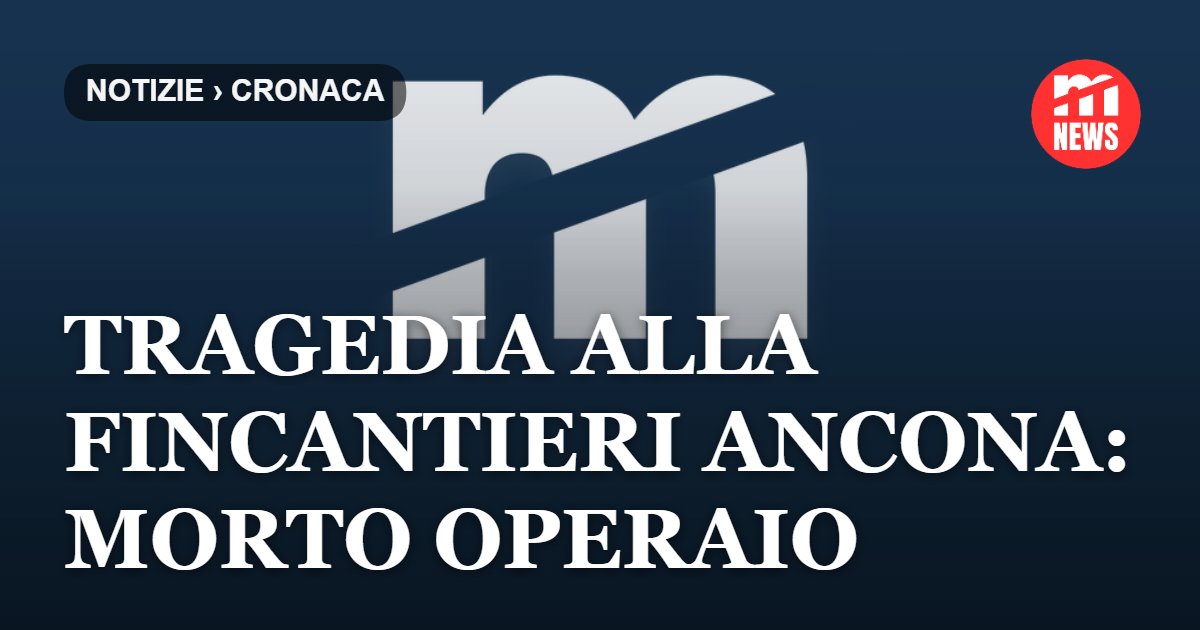 Tragedia alla Fincantieri Ancona: morto operaio di 55 anni