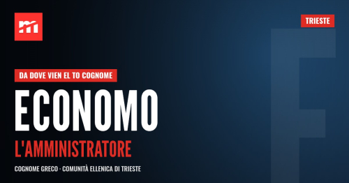 Da dove vien el to cognome: Economo, l'amministratore venuto dalla Grecia