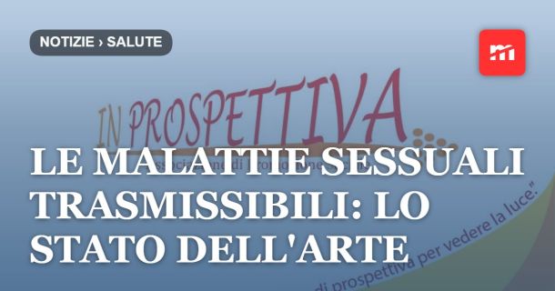 Le malattie sessuali trasmissibili: lo stato dell'arte