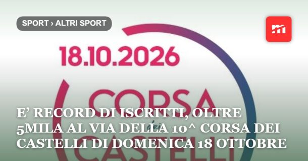 E’ record di iscritti, oltre 5mila al via della 10^ Corsa dei Castelli  di domenica 18 ottobre. Tutti i top runner