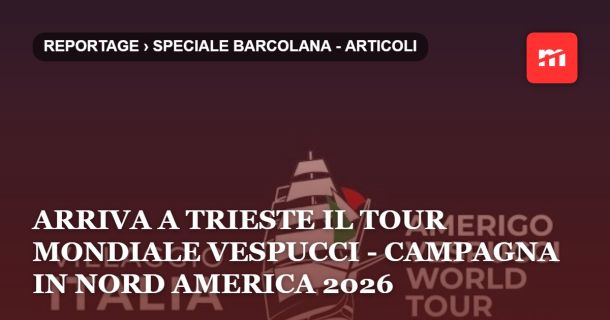 Arriva a Trieste il Tour Mondiale Vespucci - Campagna in Nord America 2026