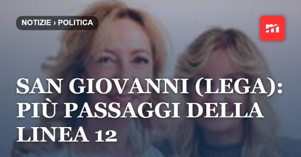 San Giovanni (Lega): Più passaggi della linea 12 per sostenere ASUGI e garantire servizi accessibili