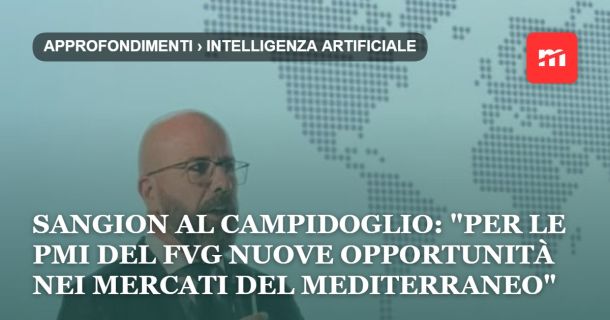 AI ed export, Sangion al Campidoglio: «Per le PMI del FVG nuove opportunità nei mercati del Mediterraneo»
