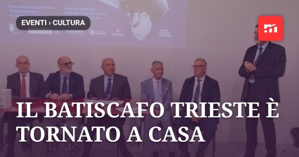 Il Batiscafo Trieste è tornato a casa