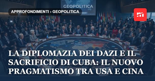 La diplomazia dei dazi e il sacrificio di Cuba: il nuovo pragmatismo tra Usa e Cina