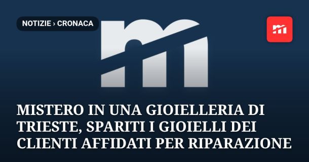 Mistero in una gioielleria di via Slataper a Trieste: spariti i gioielli dei clienti affidati per riparazione